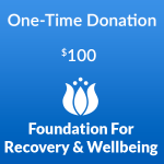 $100 one-time donation to the Foundation for Recovery and Wellbeing